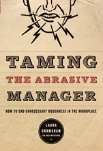 Taming the Abrasive Manager: How to End Unnecessary Roughness in the Workplace - ISBN 9780787988371