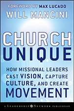 Church Unique: How Missional Leaders Cast Vision, Capture Culture, and Create Movement - ISBN 9780787996833