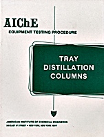 AIChE Equipment Testing Procedure – Tray Distillation Columns: A Guide to Performance Evaluation - ISBN 9780816904044