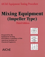 AIChE Equipment Testing Procedure – Mixing Equipment (Impeller Type) - ISBN 9780816908363