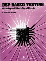 DSP–Based Testing of Analog and Mixed–Signal Circuits - ISBN 9780818607851