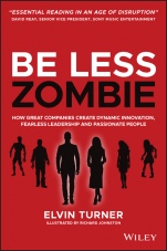 Be Less Zombie: How Great Companies Create Dynamic Innovation, Fearless Leadership and Passionate People - ISBN 9780857088208