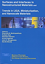 Surfaces and Interfaces in Nanostructured Materials and Trends in LIGA, Miniaturization, and Nanoscale Materials: Fifth MPMD Global Innovations Symposium - ISBN 9780873395663