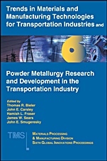 Trends in Materials and Manufacturing Technologies for Transportation Industries and Powder Metallurgy Research and Development in the Transportation Industry: 6th MPMD Global Innovations Symposium - 