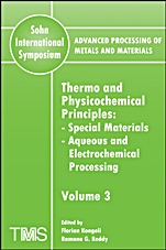 Advanced Processing of Metals and Materials (Sohn International Symposium): Special Materials, Aqueous and Electrochemical Processing Thermo and Physicochemical Principles - ISBN 9780873396363