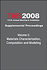 TMS 2008 137th Annual Meeting and Exhibition: Supplemental Proceedings Materials Characterization, Computation and Modeling - ISBN 9780873397179