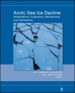 Arctic Sea Ice Decline: Observations, Projections, Mechanisms, and Implications - ISBN 9780875904450
