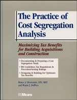 The Practice of Cost Segregation Analysis: Maximizing Tax Bennefits for Building Acquisitions and Construction - ISBN 9780876297445