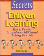 Secrets to Enliven Learning: How to Develop Extraordinary Self–Directed Training Materials - ISBN 9780883904169
