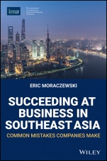 Succeeding at Business in Southeast Asia: Common Mistakes Companies Make - ISBN 9780996729369