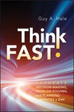 Think Fast!: Accurate Decision–Making, Problem–Solving, and Planning in Minutes a Day - ISBN 9781118004630