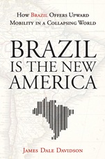 Brazil Is the New America: How Brazil Offers Upward Mobility in a Collapsing World - ISBN 9781118006634