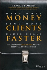 Make More Money, Find More Clients, Close Deals Faster: The Canadian Real Estate Agent’s Essential Business Guide - ISBN 9781118008041