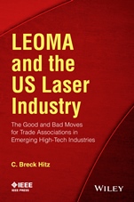 LEOMA and the US Laser Industry: The Good and Bad Moves for Trade Associations in Emerging High–Tech Industries - ISBN 9781118010242