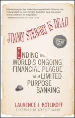 Jimmy Stewart Is Dead: Ending the Worlds Ongoing Financial Plague with Limited Purpose Banking - ISBN 9781118011331