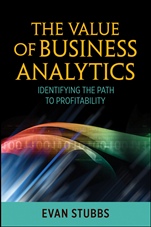 The Value of Business Analytics: Identifying the Path to Profitability - ISBN 9781118012390
