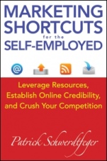 Marketing Shortcuts for the Self–Employed: Leverage Resources, Establish Online Credibility and Crush Your Competition - ISBN 9781118014202