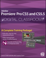 Premiere Pro CS5 and CS5.5 Digital Classroom: (Book and Video Training) - ISBN 9781118016176