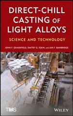 Direct–Chill Casting of Light Alloys: Science and Technology - ISBN 9781118022658