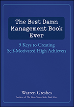 The Best Damn Management Book Ever: 9 Keys to Creating Self–Motivated High Achievers - ISBN 9781118032329