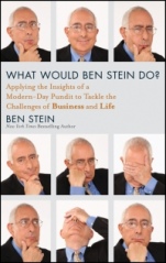 What Would Ben Stein Do?: Applying the Wisdom of a Modern–Day Prophet to Tackle the Challenges of Work and Life - ISBN 9781118038178