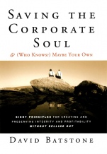 Saving the Corporate Soul––and (Who Knows?) Maybe Your Own: Eight Principles for Creating and Preserving Integrity and Profitability Without Selling Out - ISBN 9781118044056