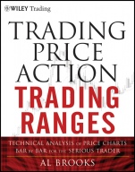 Trading Price Action Trading Ranges: Technical Analysis of Price Charts Bar by Bar for the Serious Trader - ISBN 9781118066676