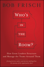 Whos in the Room?: How Great Leaders Structure and Manage the Teams Around Them - ISBN 9781118067871