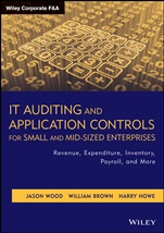 IT Auditing and Application Controls for Small and Mid–Sized Enterprises: Revenue, Expenditure, Inventory, Payroll, and More - ISBN 9781118072615