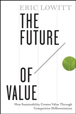 The Future of Value: How Sustainability Creates Value Through Competitive Differentiation - ISBN 9781118074527