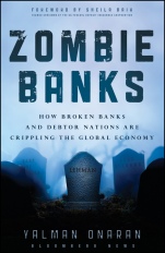 Zombie Banks: How Broken Banks and Debtor Nations Are Crippling the Global Economy - ISBN 9781118094525