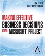 Making Effective Business Decisions Using Microsoft Project - ISBN 9781118097397