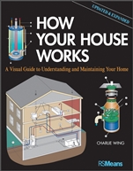 How Your House Works: A Visual Guide to Understanding and Maintaining Your Home, Updated and Expanded - ISBN 9781118099407