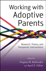 Working with Adoptive Parents: Research, Theory, and Therapeutic Interventions - ISBN 9781118109120