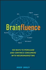 Brainfluence: 100 Ways to Persuade and Convince Consumers with Neuromarketing - ISBN 9781118113363