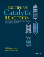 Multiphase Catalytic Reactors: Theory, Design, Manufacturing, and Applications - ISBN 9781118115763
