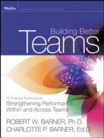 Building Better Teams: 70 Tools and Techniques for Strengthening Performance Within and Across Teams - ISBN 9781118127261
