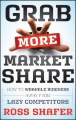 Grab More Market Share: How to Wrangle Business Away from Lazy Competitors - ISBN 9781118130049