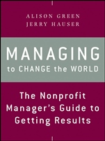 Managing to Change the World: The Nonprofit Managers Guide to Getting Results - ISBN 9781118137611