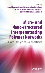 Micro– and Nano–Structured Interpenetrating Polymer Networks: From Design to Applications - ISBN 9781118138175