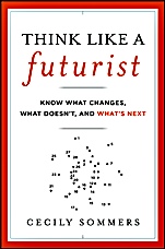 Think Like a Futurist: Know What Changes, What Doesnt, and Whats Next - ISBN 9781118147825