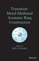 Transition–Metal–Mediated Aromatic Ring Construction - ISBN 9781118148921