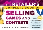 The Retailers Complete Book of Selling Games and Contests: Over 100 Selling Games for Increasing on–the–floor Performance - ISBN 9781118153413