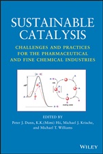 Sustainable Catalysis: Challenges and Practices for the Pharmaceutical and Fine Chemical Industries - ISBN 9781118155424