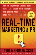 Real–Time Marketing and PR: How to Instantly Engage Your Market, Connect with Customers, and Create Products that Grow Your Business Now - ISBN 9781118155998