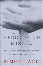 The Hedge Fund Mirage: The Illusion of Big Money and Why Its Too Good to Be True - ISBN 9781118164310