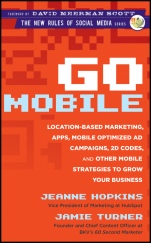 Go Mobile: Location–Based Marketing, Apps, Mobile Optimized Ad Campaigns, 2D Codes and Other Mobile Strategies to Grow Your Business - ISBN 9781118167786