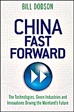 China Fast Forward: The Technologies, Green Industries and Innovations Driving the Mainlands Future - ISBN 9781118176320