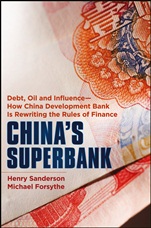 Chinas Superbank: Debt, Oil and Influence – How China Development Bank is Rewriting the Rules of Finance - ISBN 9781118176368