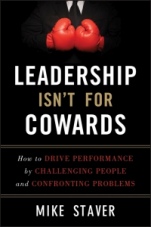 Leadership Isnt For Cowards: How to Drive Performance by Challenging People and Confronting Problems - ISBN 9781118176832